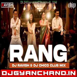 Rang Club Mix Sky Force Akshay Kumar - DJ Ravish x DJ Chico Rang Club Mix Sky Force Akshay Kumar - DJ Ravish x DJ Chico